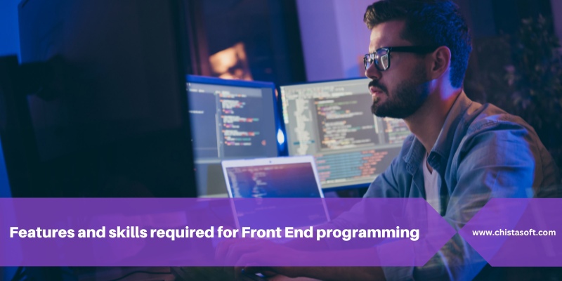 Features and skills required for Front End programming