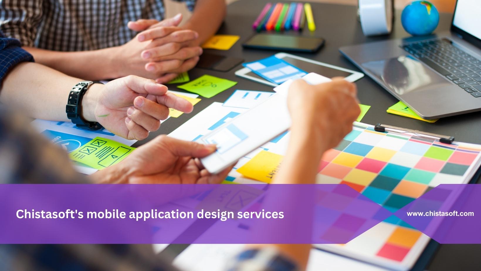 Chistasoft's mobile application design services