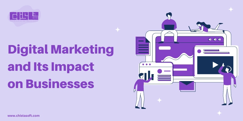 Digital Marketing and Its Impact on Businesses