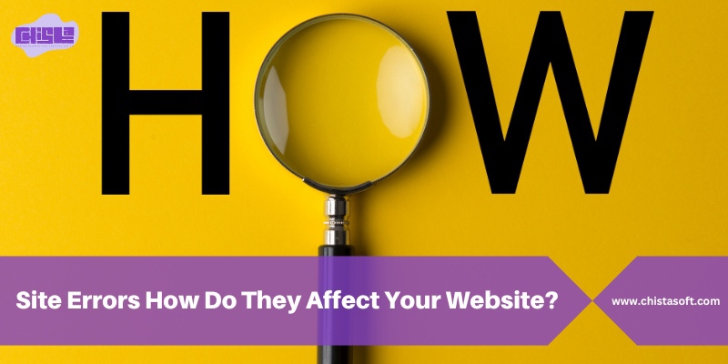 Site errors How Do They Affect Your Website?