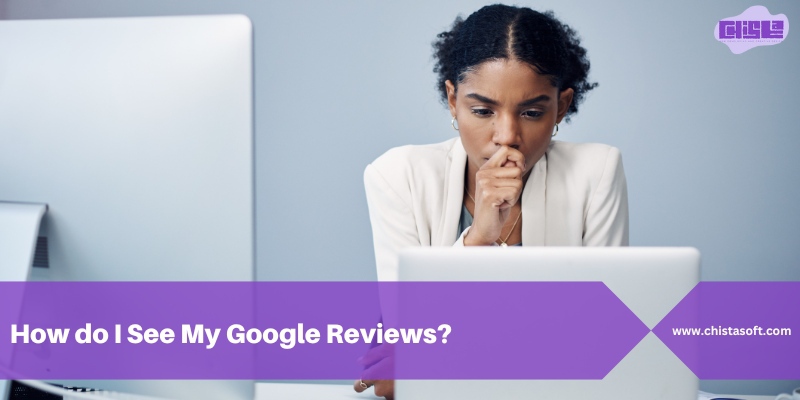 How do I see my Google reviews?