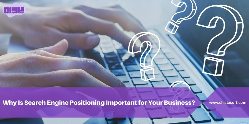 Why Is Search Engine Positioning Important for Your Business?